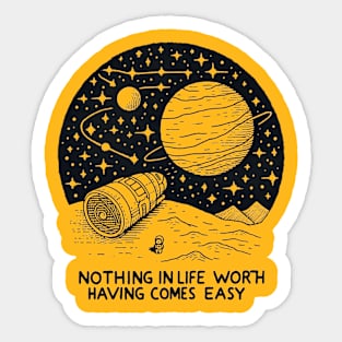 Nothing worth have comes easy Sticker